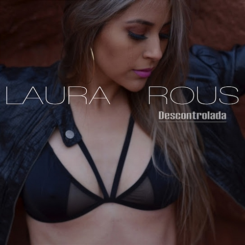 Descontrolada Laura Rous