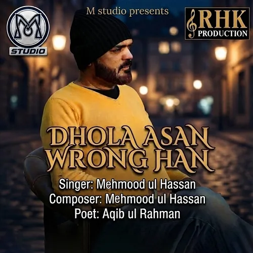 Dhola Asan Wrong Han Mehmood Ul Hassan