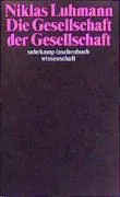 Die Gesellschaft der Gesellschaft Luhmann Niklas