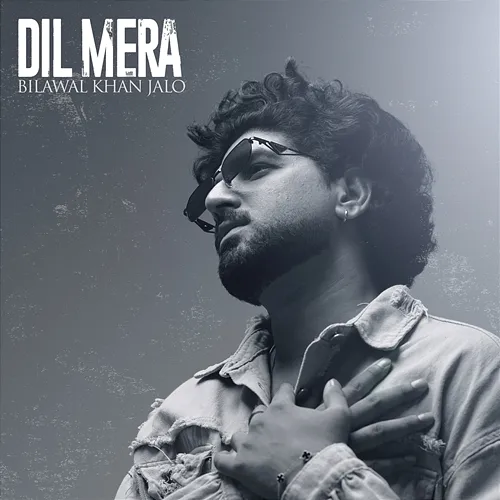 Dil Mera BILAWAL KHAN JALO