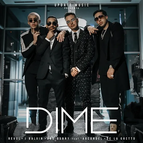 Dime Revol, J Balvin, Bad Bunny feat. Arcángel, De La Ghetto