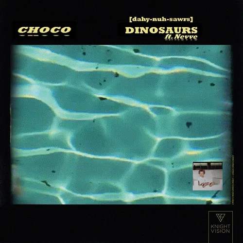 Dinosaurs CHOCO feat. Nevve