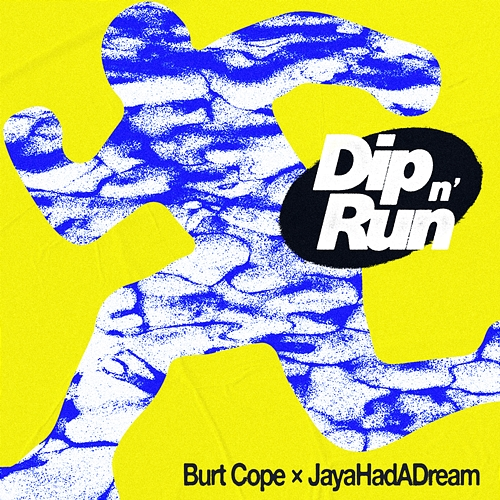Dip 'N Run Burt Cope, JayaHadADream