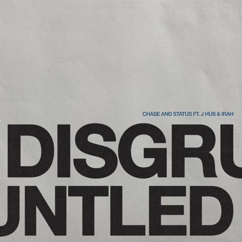 Disgruntled Chase & Status, J Hus, Irah