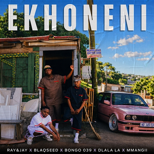 Ekhoneni Ray, Jay, Blaqseed, Bongo 039, MMangii, Dlala LA