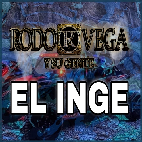 EL INGE Rodo Vega, Su Gente