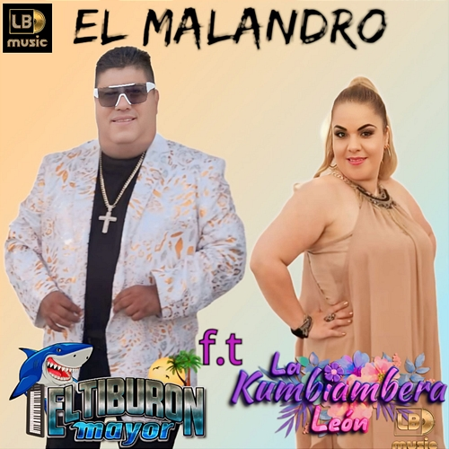 El Malandro El Tiburon Mayor, La Kumbiambera Leon
