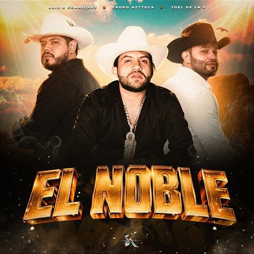 El Noble Luis R Conriquez, Joel De La P, Grupo Aztteca