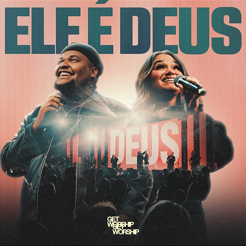 Ele é Deus Get Worship, ONE HOUSE, Vinicius Cruz, Hailey Brandon