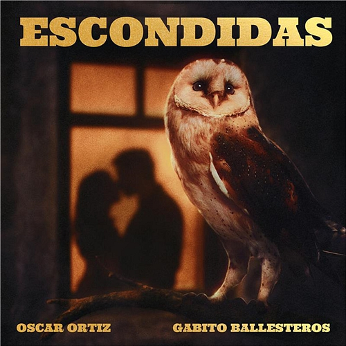 ESCONDIDAS Oscar Ortiz, Gabito Ballesteros