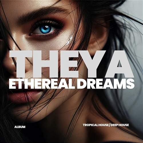 Ethereal Dreams THEYA Deep
