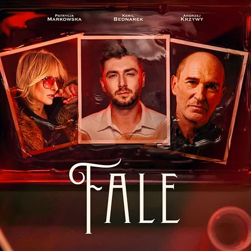 Fale Kamil Bednarek, Patrycja Markowska, Andrzej Krzywy