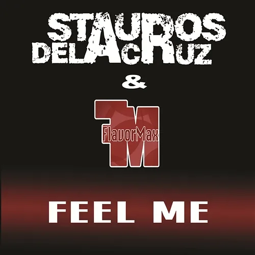Feel Me Stauros De La Cruz & FlavorMax