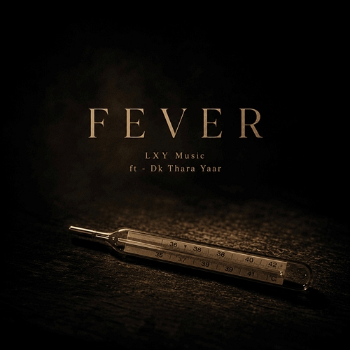 FEVER LXY Music, DK Thara Yaar