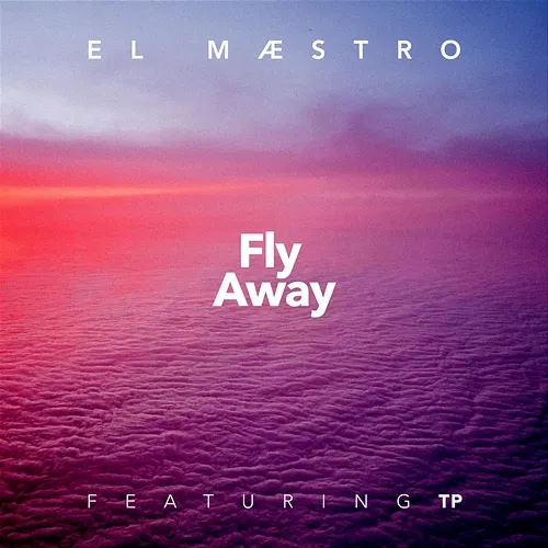 Fly Away El Maestro feat. TP