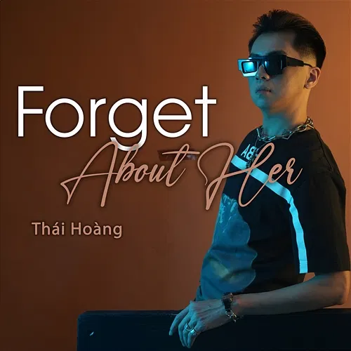 Forget About Her Thái Hoàng