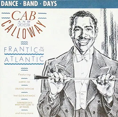 Frantic in the Atlantic Cab Calloway