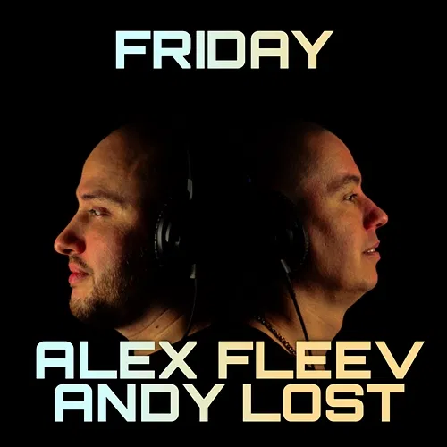 Friday Alex Fleev, Andy Lost