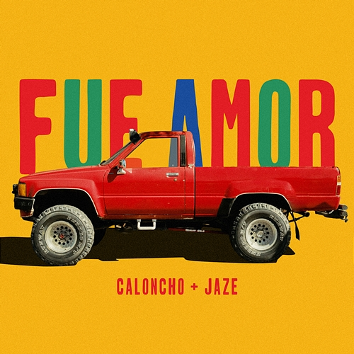 Fue Amor Caloncho, Jaze