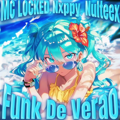 Funk De Verão MC LOCKED, Nxppy, Nulteex