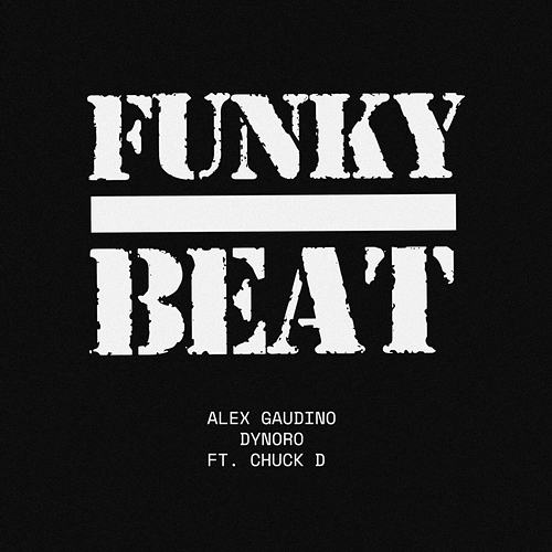 Funky Beat Alex Gaudino, Dynoro, Chuck D