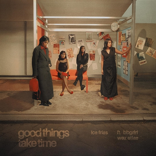 Good Things Take Time Ica Frias, Wez Atlas, bbgriri