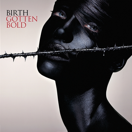 Gotten Bold Birth