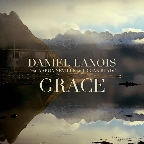 Grace Daniel Lanois, Aaron Neville, Brian Blade