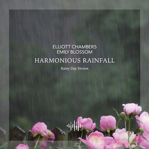 Harmonious Rainfall Elliott Chambers, Emily Blossom