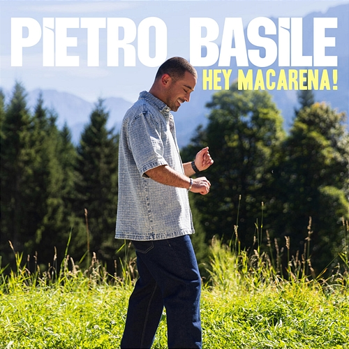 Hey Macarena! Pietro Basile