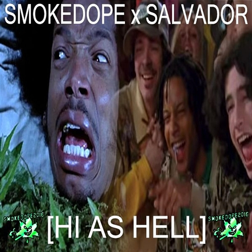 HI as HELL smokedope2016, Salvador