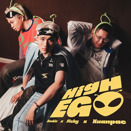 HIGH EGO Fishy, yb.rookie, Xuanpac