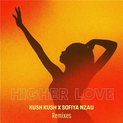 Higher Love Kush Kush, Sofiya Nzau, The Ironix