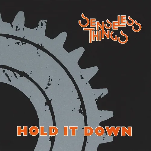 Hold It Down Senseless Things