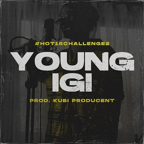 #Hot16Challenge2 Young Igi, Kubi Producent
