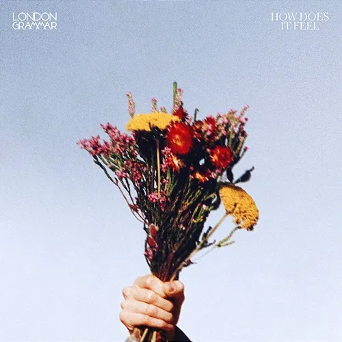 How Does It Feel London Grammar
