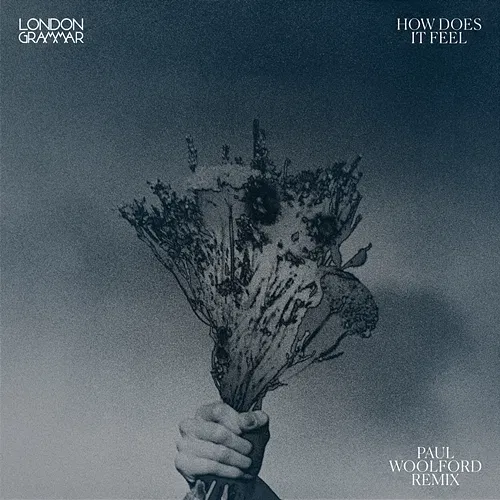 How Does It Feel London Grammar