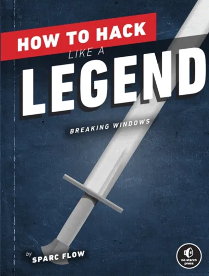 How To Hack Like A Legend: Breaking Windows Flow Sparc