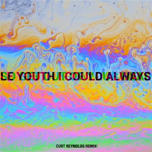 I Could Always Le Youth