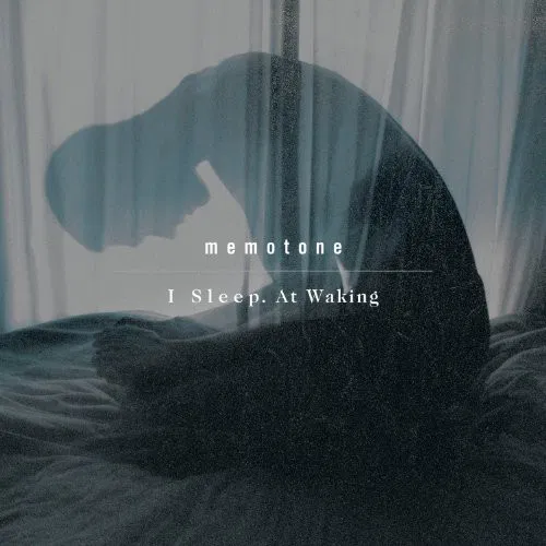 I Sleep At Waking Memotone
