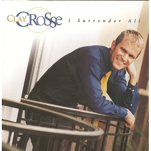 I Surrender All Clay Crosse