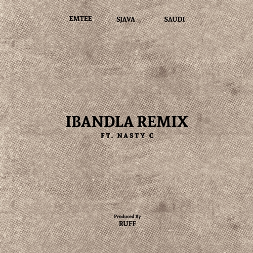 Ibandla Ruff, Emtee, Sjava, Saudi, Nasty C