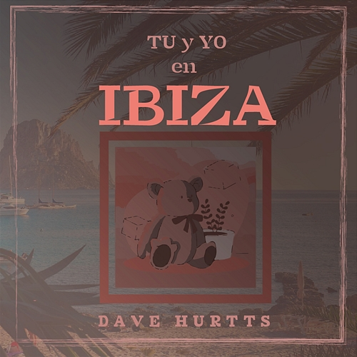 Ibiza Dave Hurtts