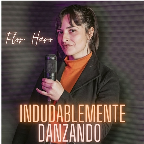 Indudablemente / Danzando Flor Haro