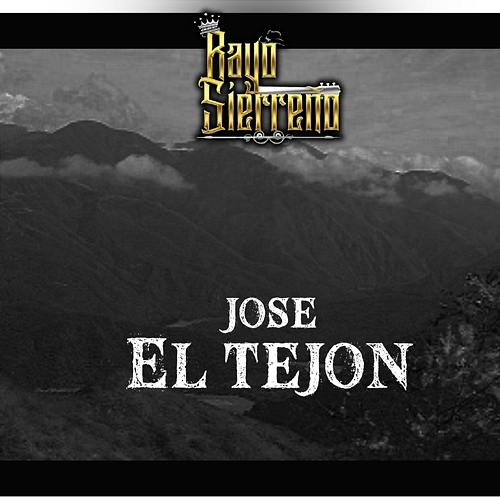 Jose El Tejon Rayo Sierreño