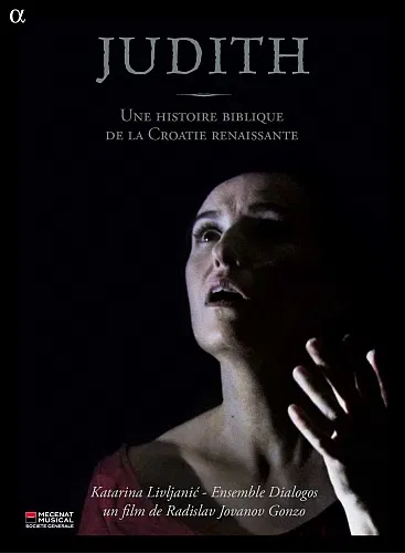 Judith. Une histoire biblique Ensemble Dialogos, Livljanic Katarina