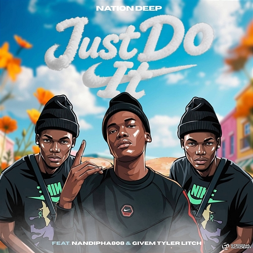 Just Do It Nation Deep, Nandipha808, Givem Tyler Litch