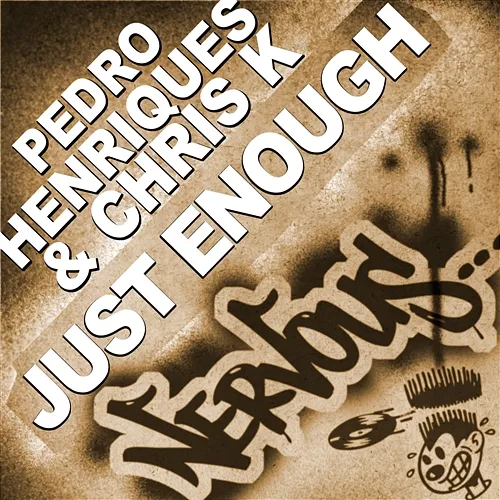 Just Enough Pedro Henriques & Chris K