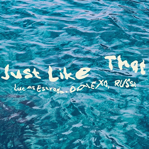 Just Like That Lucas Estrada, DALEXO, RUSSI