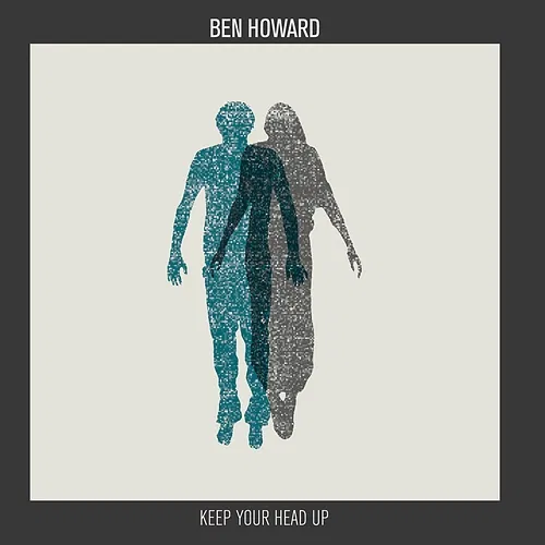 Keep Your Head Up Ben Howard